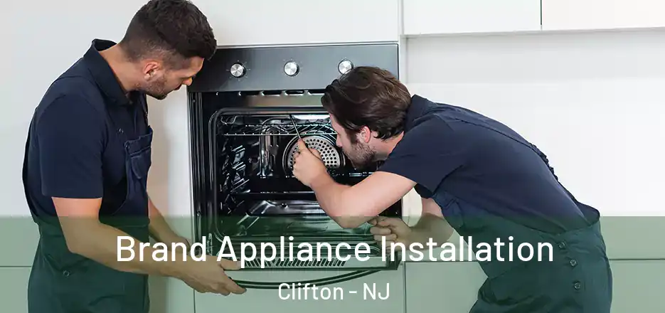 Brand Appliance Installation Clifton - NJ