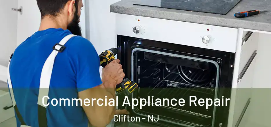 Commercial Appliance Repair Clifton - NJ