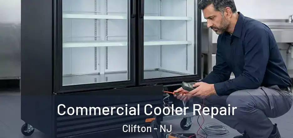Commercial Cooler Repair Clifton - NJ