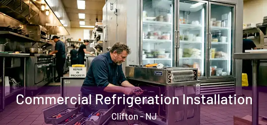 Commercial Refrigeration Installation Clifton - NJ
