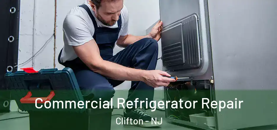Commercial Refrigerator Repair Clifton - NJ