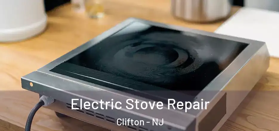 Electric Stove Repair Clifton - NJ