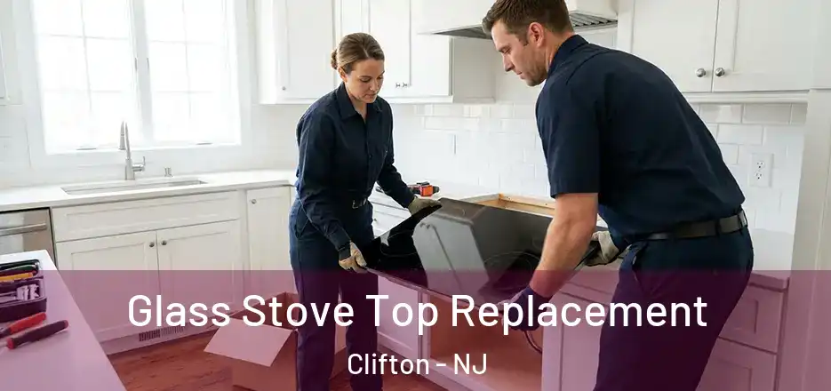 Glass Stove Top Replacement Clifton - NJ