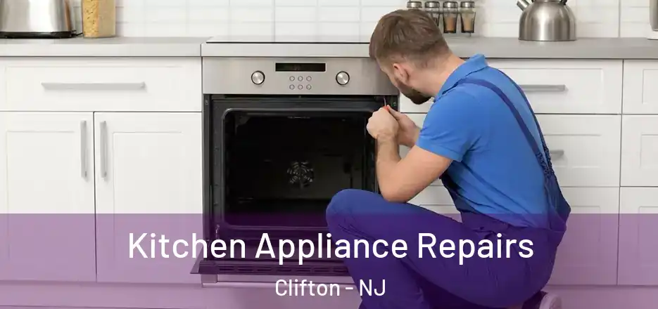 Kitchen Appliance Repairs Clifton - NJ