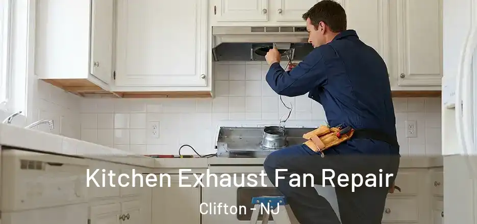 Kitchen Exhaust Fan Repair Clifton - NJ
