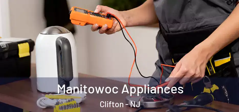 Manitowoc Appliances Clifton - NJ