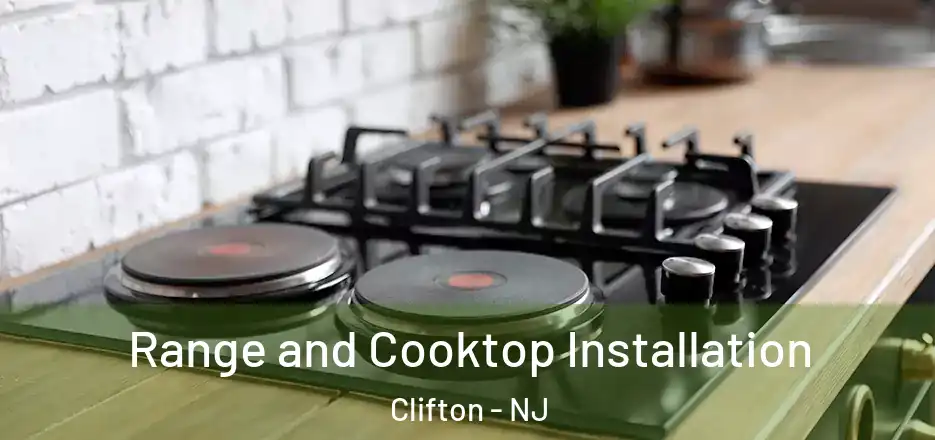 Range and Cooktop Installation Clifton - NJ