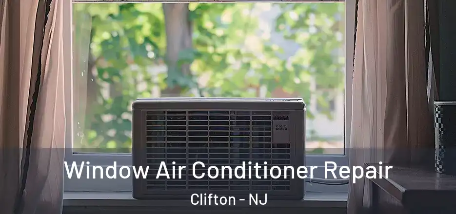 Window Air Conditioner Repair Clifton - NJ